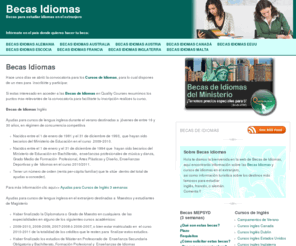 becasidiomas.org: Becas de Idiomas
Becas de idiomas en el extranjero – QualityCourses te ofrece cursos en el extranjero subvencionados por las becas de idiomas que el Ministerio de Educación español ofrece. Becas de inglés, francés y alemán en el extranjero, Becas Ministerio Educacion.