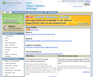 healthlawsource.com: CCH Health Care: Reimbursement, Compliance, and Food, Drug and Devices Products
CCH sets the standard for research, compliance and management tools for attorneys, health care providers, corporations and government agencies with authoritative content and productivity tools. The company delivers complete and timely coverage of laws, regulations, court cases and administrative materials on the federal and state levels and provides comprehensive explanations and analysis of vital developments in the health care field at both the federal and state levels.