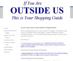 outsidetheusa.com: Home - International Shopping for People Outside U.S.
A Guide to International Shopping for People Outside U.S.