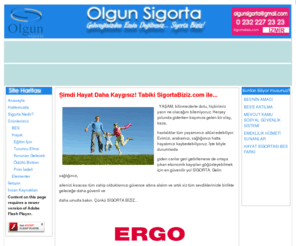 sigortabiziz.com: Olgun Sigorta Hep Yanınızda 0 232 227 23 23
Tüm Türkiyede verdiği hizmetin kalitesini sürekli kontrol eden şirketimiz siz ve yakınlarınız için en uygun sigorta koşullarını sağlamayı kendine vizyon hedefi koymuştur.