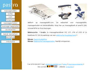 behandeltafel.nl: Behandeltafel .nl, koop uw massagetafel of massagebank online | behandeltafels, behandelstoelen, onderzoekbanken, massagetafels, massagestoelen, onderzoektafels en massagebanken | behandelstoel, onderzoekbank,  
onderzoektafel, massagestoel, onderzoeksbank, onderzoekstafel
Online winkel voor behandeltafels, massagetafels en massagebanken, zowel voor professionals als hobbyisten. Ook voor: behandelstoelen, onderzoekbanken en onderzoektafels. Verder verkopen wij koffermassagetafels (draagbaar, opklapbaar) en massagestoelen. Tevens onderzoekstafels en onderzoeksbanken.