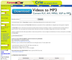 forumnow.com.br: FORUM NOW! - criar forum grtis. Fazer um Forum grtis.
Crie um forum gratis conosco! Hospedagem de forum gratis. O Forum Now! prov o mais fcil servio de fruns de discusses da Internet, permitindo a criao e a promoo de fruns de discusses em poucos minutos. Crie o seu prprio frum de discusses online para sua famlia, comunidade e amigos para se encontrar e trocar idias.