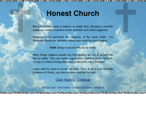 honestchurch.com: The Honest Church - Honesty in Christianity
The Honest Church does not say myths are true when science has proven they are not true.