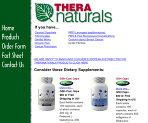 theranaturals.com: Dietary Supplement - Theranaturals
Hundreds of patients with laryngeal papillomatosis use dietary supplements as a means of delaying or eliminating the need for laser surgery, There are also early indications that dietary supplement mitigates the symptoms of fibromyalgia in some people.