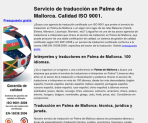 traduccionpalmademallorca.es: Traducción en Palma de Mallorca. Calidad ISO 9001. Traductores.
Traducción en Palma de Mallorca. Agencia de traducción ISO 9001 con servicio de traducción en Palma de Mallorca. Traductores en Palma de Mallorca