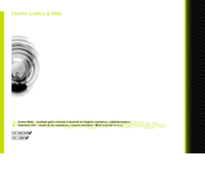 ferminperez.es: Fermín Pérez - I ♥ Diseño Gráfico & Web
Fermín Pérez :: Diseñador gráfico enfocado al desarrollo de imágenes corporativas y publicidad impresa. Alojamiento Web. Diseño de site corporativos y venta online.