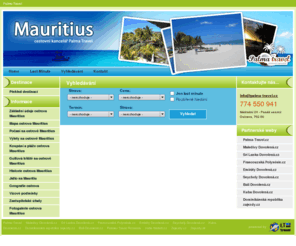 mauritius-dovolena.cz: Mauritius-dovolena.cz - Vaše exotická dovolená
Mauritius - největší nabídka last minute zájezdy na Mauritius. Informace o zemi Mauritius. Nabízíme mnoho destinací v zemi Mauritius, např: Blue Bay, Grand Baie, Le Morne a mnoho dalších