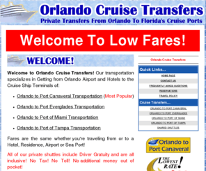 orlandocruisetransfers.com: Transportation MCO Orlando to Cruise Terminal Transfers Canaveral 
Everglades Miami Tampa
Orlando Cruise Transfers specializes in Getting from Orlando Airport and Hotels to the Cruise Ship Terminals of Port Canaveral, Port Everglades, Port of Miami and Port of Tampa. Getting there is now easier than every before! Orlando is one of the world's most visited cities. With attractions such as Walt Disney World, Sea World and Universal Studios, Orlando is the most popular add-on to many cruise travelers either before or after your cruise vacation
