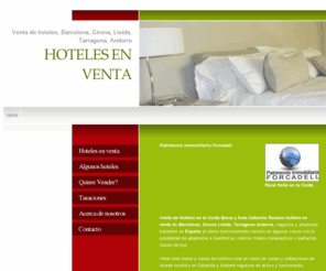 ventahoteles.net: VENTA DE HOTELES
Compra venta de hoteles: Barcelona, Girona, Lleida, Tarragona, Andorra, Costa Brava, hoteles en venta, hostales