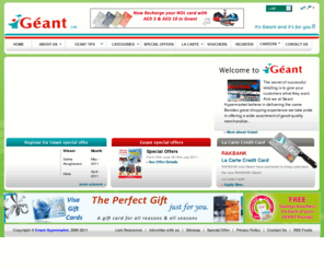 geant-uae.com: Supermarkets in UAE: Welcome to Geant Hypermarket
Geant Hypermarket is one of the UAE leading supermarkets where retail customer can shop for daily household stuff like grocery, dairy products, food product, detergents and beverages. At Geant supermarket the customer can also find perfumes for men & women, electronics items and much more. Enjoy shopping with great value package deals and promotions at Geant.
