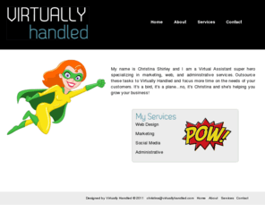 virtuallyhandled.com: Virtually Handled - Your resource for Marketing, Web, and Administrative Services
Virtually Handled specializes in marketing, web, and administrative services for small businesses.