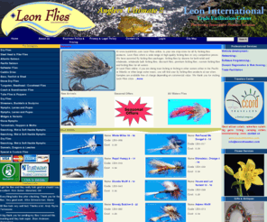 leonintl-biz.com: :::Leon International: - Discount Flies, Trout Flies, Fly Fishing flies, Quality Flies, Salmons, Pikes, Bass Bugs, Dries, Streamers, Nymphs, Attractors, Hoppers & Terrestrials, Woolly Buggers, Zonkers, Muddlers & Zuddlers, Flies by Dozen, All water Flies ::
Discount Flies, Trout Flies, Fly Fishing flies, Quality Flies, Salmons, Pikes, Bass Bugs, Dries, Streamers, Nymphs, Attractors, Hoppers & Terrestrials, Woolly Buggers, Zonkers, Muddlers & Zuddlers, Flies by Dozen, All water Flies, Fly Fishing Safaris, Mara Safaris, Serengeti, Ngorongoro, Amboseli, Lake Nakuru< Accord Travelers, Samburu, Lake Manyata, Seychelles, Tanzania, African Safaris, Mombasa Beach Holidays, Watamu, Pemba Channel, Zanzibar, Aberdares, Camping Safaris, Skuba Diving, Sporting Equipments, Sporting Accessories, Sporting Goods, Snorkeling, Beach Holiday, Family Safaris Holidays, Rest & Relaxation, Hotel Bookings, Anglers Special Sport Fishing Safaris