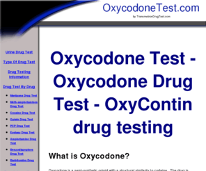 oxycodone-test.com: Oxycodone Test - Oxycodone Drug Test - OxyContin drug testing
Oxycodone Test - Oxycodone Drug Test - OxyContin drug testing - testing information and products