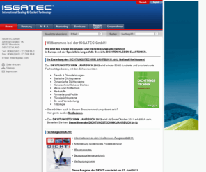 isgatec.com: ISGATEC® - Home - Dichtungstechnik - DICHTEN KLEBEN ELASTOMER - Unternehmensberatung - Seminare - Literatur - Magazin - An- und Verkauf - Telefonmarketing -
Dienstleister der Dichtungstechnik. Wir bieten einzigartig im Bereich Dichtungstechnik Unternehmensberatung, Seminare, Fachwissen, Literatur sowie Messe an. Praxisorientiert und individuell.