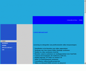 linesbroadcast.nl: Lines Broadcast NewTek Aja webcast streaming media 
Avid  composer HDV Newtek Aja  Promax LaCie  lightwave tricaster zandar gefen video video monteren narrowcasting,instore tv aja xena aja kona adobe xena  pan&tilt webcast internetstreaming themakanaal camera schakelen live productie ciprico eagle fujinon