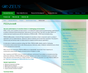 peekshrinkinfo.com: Zeus - PEEKshrink®
Zeus excels in polymer extrusions and material science. We specialize in high precision extrusions of Absorbable Polymers, PTFE, FEP, PEEK TM, and other engineered polymers. Our product line also includes heat-shrink, PEEKshrink®, Sub-Lite-Wall®, Aeos TM ePTFE and multilumen tubing.