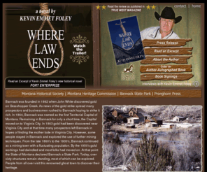 wherelawends.com: Where Law Ends: A Novel By Kevin Emmet Foley
Where Law Ends ($22.95 Pronghorn Press), the historical novel by author Kevin Emmet Foley, challenges the long-accepted claim that the vigilantes were heroes driven by necessity to take the law into their own hands.