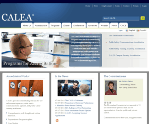 calea.org: CALEA® | The Commission on Accreditation for Law Enforcement Agencies, Inc.
The Commission on Accreditation for Law Enforcement Agencies, Inc. (CALEA)