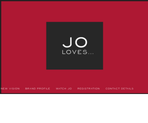 joloves.com: Jo Loves... Official Website - info@joloves.com
Welcome to the Jo Loves... official website.  Click here to watch Jo and register for updates.