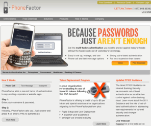 phonefactor.net: Tokenless Two Factor Authentication | Multi-factor Strong Authentication
A phone-based Tokenless Two Factor Strong Authentication system that eliminates the need for expensive security tokens and other 2-factor devices. Try it today!