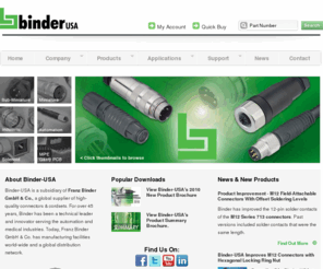 binder-usa.com: Binder-USA | Industrial and Automation Circular Connectors
Binder-USA manufacturers circular connectors, connector systems and molded cord sets for use in medical, industrial and factory automation applications. Solenoid connectors and DIN valve connectors also offered.