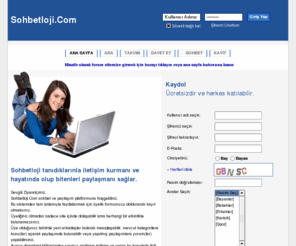 sohbetloji.com: Sohbetloji.Com - Siddetle Öneriyoruz..
Sohbetloji.Com, insanları, arkadaşlarıyla ve çevrelerinde yaşayan, çalışan ya da okuyan diğer insanlarla buluşturan sohbet ve paylaşım yapma olanağı tanıyan sosyal bir araçtır.
