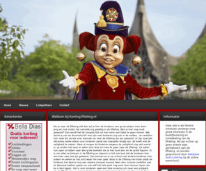 kortingefteling.nl: Korting Efteling .nl; korting via BellaDias of gezamenlijk inkopen - Home
Korting Efteling .nl; directe korting op de entree via BellaDias of nog goedkoper gezamenlijk als groep inkopen. Wij verzamelen de aanvragen en doen de aankoop voor u