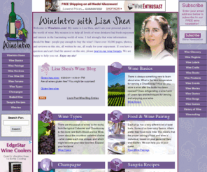 wineintro.com: Lisa Shea's WineIntro - Basic Wine Tips, FAQS, Information
Lisa Shea's WineIntro - Basic Wine Tips, FAQS, Information. I have thousands of pages about wine, wine regions, wine types, wine reviews and more. Enjoy!