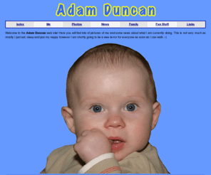 adamduncan.co.uk: Adam Duncan the son of Clarke and Leona Duncan. Adam Duncan, Glasgow, Scotland, UK.
Adam Duncan, glasgow scotland uk