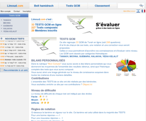 limoud.com: Limoud.com : Cours et QCM de Torah, Michna, Guemara, Halakha, judaïsme...
Etudier et s'évaluer par des QCM dans tous les domaines du judaïsme : Torah, Michna, Guemara, Halakha... avec notations, corrections et bilans personnalisés.