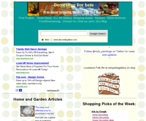 decorating4less.com: Decorating For Less:  Home Decorating Ideas, Free Craft Projects, do-it-yourself ideas, shopping guide and More for a beautiful home.
Free decorating projects, ideas, crafts, shopping guides and more. We strive to give you inspiration and home decor ideas to craft an exquisitely decorated home and garden.