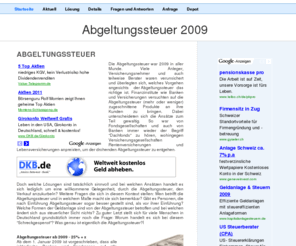 abgeltungssteuer-2009.de: Abgeltungssteuer | Die Abgeltungssteuer 2009
Abgeltungssteuer-Spezial | Abgeltungssteuer-Strategien | Aktuelle Abgeltungssteuer-News | Alles Wissenswerte zur Abgeltungssteuer