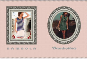 bambola-bambolina.com: Bambola Bambolina / Ibaizabal - Amorebieta / 94 630 11 67
Bambola Bambolina, prendas de vestir, bisutería, bolsos y complementos, prendas de vestir, vestidos de fiesta y cocktell, tocados