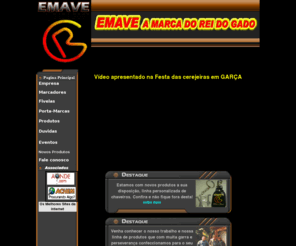 emave.net: EMAVE A MARCA DO REI DO GADO - FONE (14) 3406-2562 ou (14) 9721-1990
EMAVE A MARCA DO REI DO GADO (14)9721-1990 Marcadores de gado em ao inoxidvel, somos os criadores da logomarca idealizadora da novela O REI DO GADO.