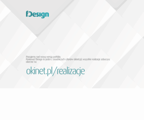fdesign.pl: fDesign.pl - webdesign, projektowanie grafiki, projekty stron www, tworzenie stron
projektowanie stron www, webdesign, grafika, pęłną gębą o projektowaniu, squadnik.com, grafik.net.pl, okinet.pl, fdesign.pl