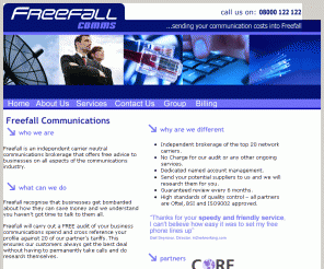 freefallcomms.co.uk: Freefall Communications
Freefall is an independent carrier neutral communications brokerage that offers free advice to businesses on all aspects of the communications industry.