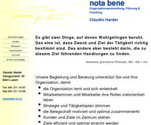 nota-bene.info: Claudio Harder, 1 aa Beratung, Strategie, Consulting, Organisation, Coaching, Entwicklung, Struktur, Kultur, Untersttzung, Fhrung, nota bene, vorbergehend, fhren, coachen, konfliktlsung, strukturieren, optimieren
Claudio Harder untersttzt Organisationen bei den tglichen strategischen und operativen Herausforderungen, Strukturfragen und bei Energieverlusten im zwischenmenschlichen Bereich