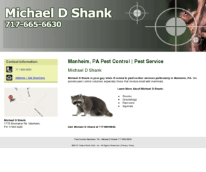 shankpestcontrol.com: Pest Control Manheim, PA - Michael D Shank 717-665-6630
Michale D Shank provides pest control services to the Manheim, PA area. Call 717-665-6630.