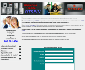 asistenciatecnicaotsein.es: Asistencia Tcnica OTSEIN  Electrodomesticos, Aires Acondicionados, Lavadoras, Frigorificos, Neveras, Congeladores, Secadoras, Caderas, Calentadores, Termos, Industriales y Domsticos, Etc...
SERVICIO TECNICO OTSEIN Tel: 902 001 436  Rapidez Profesionalidad y Garantia Escrita Asistencia Tecnica SAT OTSEIN