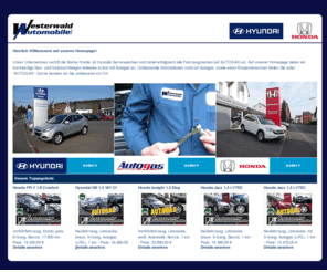 autogas-westerwald.com: Autogas - Westerwald Automobile GmbH aus Ransbach-Baumbach - Westerwald Automobile. Herzlich Willkommen auf unserer Homepage! Portal  
Westerwald Automobile GmbH, Ihr kompetenten Honda, Hyundai und Autogas Partner in Ransbach-Baumbach. Das Unternehmen informiert über den Handel mit Fahrzeugen der Marken Honda und Hyundai, beschreibt die Umrüstung auf Autogas. Portal   Autogas - Westerwald Automobile GmbH aus Ransbach-Baumbach - Westerwald Automobile. Herzlich Willkommen auf unserer Homepage!