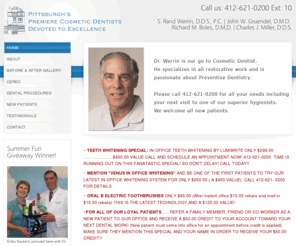 dentalpgh.com: Werrin, Gruendel, Boles and Miller - Pittsburgh's Cosmetic Implant Dentists
Pittsburgh Cosmetic Dentists, Implant Dentists, specializing in Cerec computerized one visit porcelain restorations, Cosmetic Dentistry, Dental Implants and Dental Implant Restorations, Dr. Werrin, Dr. Gruendel, and Dr. Boles are the premier cosmetic dental practice in Pittsburgh and Western Pennsylvania, offering high-tech dental procedures including porcelain veneers, porcelain crowns, porcelain restorations, gold restorations, fixed dental bridges, removable dental bridges and partials, and Implant Dentures and Dentures, teeth whitening by LumiBrite, both in office teeth whitening and take home whitening kits with trays.