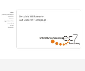 entwicklungscoaching.com: Entwicklungscoaching - home
Entwicklungscoaching begleitet Menschen, Teams sowie Organisationen auf Ihrem Weg um Entwicklung und Wachstum zuzulassen und zu gestalten. ec7 bietet dazu eine professionelle Ausbildung an, zertifiziert duch die Professional Coaching Association. Neben dem systemischen Ansatz ist es ein Wesentliches, sowohl die neuen Erkenntnisse der Neurobiologie mit einfliessen zu lassen, den Nutzen von Körpersprache-und ausdruck als Teil eines dialogischen Resonanzprozesses zu vermitteln, als auch die Dimension Spiritualität zu beleuchten. Sie werden am Ende der Ausbildung mit einem Koffer in Ihren Berufsfeldern auftreten, der gefüllt ist mit professionellem Handwerkzeug, differenziertem Steuerungs-und Prozessverstehen sowie einem klaren Rollenverständnis.