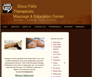 siouxfallsmassage.net: Sioux Falls Therapeutic Massage & Education Center - Home
   Massage is beneficial for stress, pain, sports, athletes, injuries, accidents.  Sioux Falls Therapeutic Massage improves the immune system, circulation, healing from accidents & injuries.  Massage coupons are available. Don Spade Family Wellness