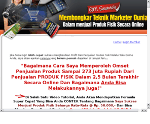 strategipenjualanproduk.com: Strategi Penjualan Produk - Teknik dan Strategi Bagaimana Cara Berjualan Online dan Menjual Produk Fisik Secara Online
Video Tutorial Secara Live yang akan mengajarkan kepada Anda Bagaimana Cara Berjualan Online yang Bisa Cepat Meraih PROFIT Dari Penjualan Produk Fisik Dengan Sedikit Biaya Marketing 