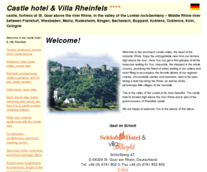 castle-hotel-rheinfels.com: Schlohotel Villa Rheinfels, Burg, Festung, St. Goar, Rhein, Tal der Loreley,
Deutschland, Mittelrhein zwischen Mainz, Rdesheim, Bingen, Bacharach, Boppard, Koblenz,
Kln, Terrassenrestaurant, Kanonenzimmer, Burgschnke, Ambiente, Hotelzimmer, Suiten,
Himmelbett, Romantik-Arrangements, Schloerlebnis, Glck zu zweit, Schlourlaub,
Hotelpreise, Zimmerpreise, Sport, Freizeit, Hallenbad, Sauna, Tips von A bis Z,
Burgexpress, Romantik, Rendevous mit der Loreley, Tagungen, Seminare, Tagungsrume,
Tagungshotel, Tagungspauschalen, Rittermahl, Ritterspiele, Landgrafenmahl, Lageplan,
Parken, Bahn, Flugplatz, Schiff, Fhre
Schlohotel Villa Rheinfels, Burg, Festung, St. Goar, Rhein, Tal der Loreley,
Deutschland, Mittelrhein zwischen Mainz, Rdesheim, Bingen, Bacharach, Boppard, Koblenz,
Kln, Terrassenrestaurant, Kanonenzimmer, Burgschnke, Ambiente, Hotelzimmer, Suiten,
Himmelbett, Romantik-Arrangements, Schloerlebnis, Glck zu zweit, Schlourlaub,
Hotelpreise, Zimmerpreise, Sport, Freizeit, Hallenbad, Sauna, Tips von A bis Z,
Burgexpress, Romantik, Rendevous mit der Loreley, Tagungen, Seminare, Tagungsrume,
Tagungshotel, Tagungspauschalen, Rittermahl, Ritterspiele, Landgrafenmahl, Lageplan,
Parken, Bahn, Flugplatz, Schiff, Fhre