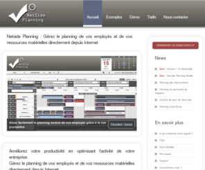 netside-planning.com: Netside Planning - Logiciel de gestion de planning d'entreprise par Internet (SaaS)
Gérez le planning de vos employés et de vos ressources matérielles depuis Internet