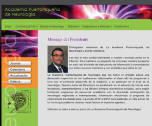 academianeurologiapr.com: Academia Puertorriqueña de Neurología
Sitio oficial de la Academia Puertorriquena de Neurologia, A.P.N.