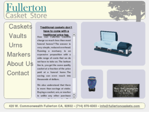 fullertoncaskets.com: Fullerton Caskets - Caskets, Urns, Markers
Fullerton Caskets provides a broad selection of caskets, urns and markers and discount prices.