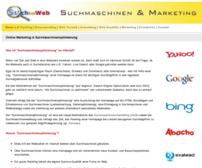 suchimweb.de: Suchimweb - Informationen zu Suchmaschinenoptimierung und Marketing
Die Internet-Seite informiert über professionelle Suchmaschinenoptimierung-Maßnahmen, Ranking, Online-Marketing, HTML- und Keywords-Tools, Grundlagen, Webdesign, Usability, ein Glossar und gibt Tipps zum optimieren, Hilfe für Einsteiger und Anleitung zum Webcontrolling einer Homepage in Deutschland, Österreich und der Schweiz.