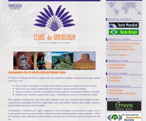 viajologia.com.br: Clube de Viajologia  | a Arte e a Ciência de Viajar
O Clube de Viajologia reconhece a viagem como uma experiência singular e enriquecedora comparável a obter um diploma convencional de estudo, por isso confere diplomas aos seus estudantes, reconhecendo os diferentes níveis de expertise de cada um.